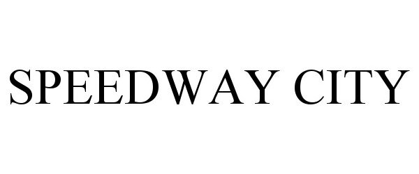 Trademark Logo SPEEDWAY CITY