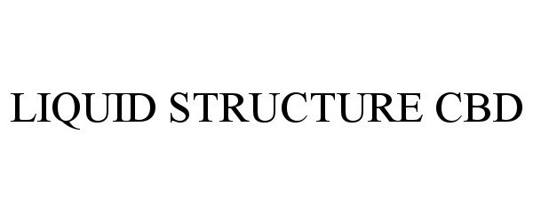 Trademark Logo LIQUID STRUCTURE CBD