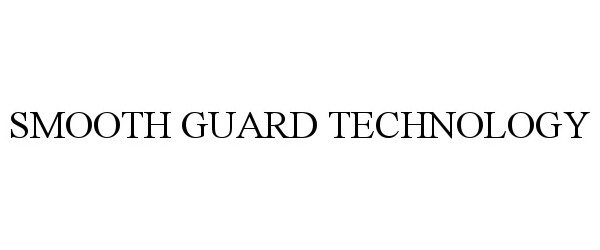 Trademark Logo SMOOTH GUARD TECHNOLOGY