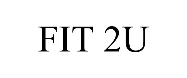 Trademark Logo FIT 2U