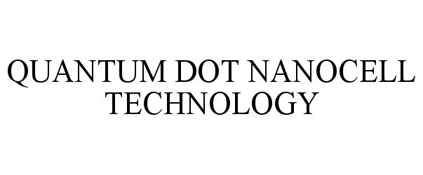 Trademark Logo QUANTUM DOT NANOCELL TECHNOLOGY