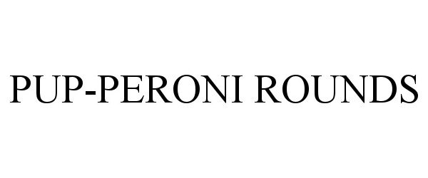 Trademark Logo PUP-PERONI ROUNDS