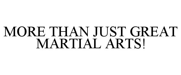  MORE THAN JUST GREAT MARTIAL ARTS!