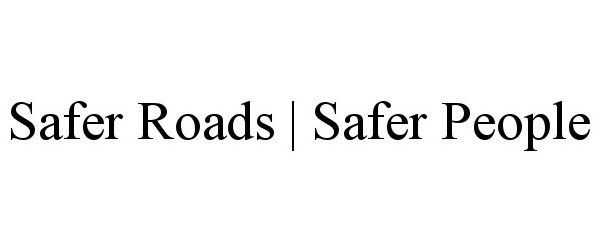 Trademark Logo SAFER ROADS | SAFER PEOPLE