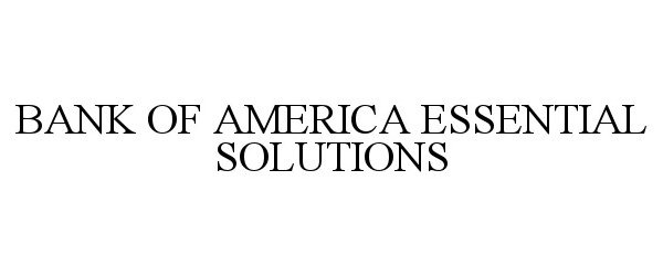Trademark Logo BANK OF AMERICA ESSENTIAL SOLUTIONS
