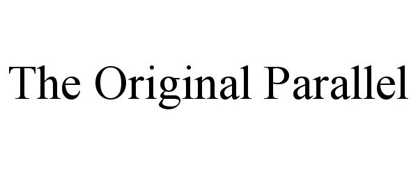 Trademark Logo THE ORIGINAL PARALLEL