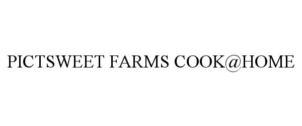 Trademark Logo PICTSWEET FARMS COOK@HOME