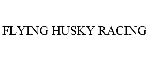 Trademark Logo FLYING HUSKY RACING