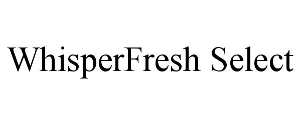 Trademark Logo WHISPERFRESH SELECT