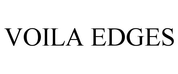 Trademark Logo VOILA EDGES