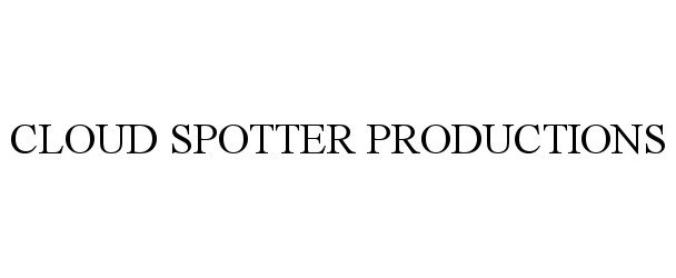 Trademark Logo CLOUD SPOTTER PRODUCTIONS