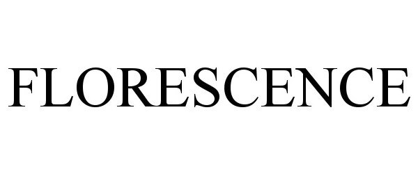 Trademark Logo FLORESCENCE