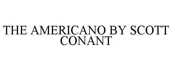 THE AMERICANO BY SCOTT CONANT