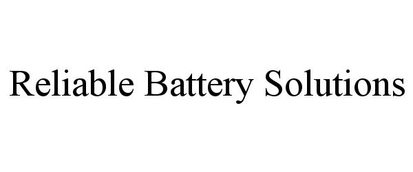 Trademark Logo RELIABLE BATTERY SOLUTIONS