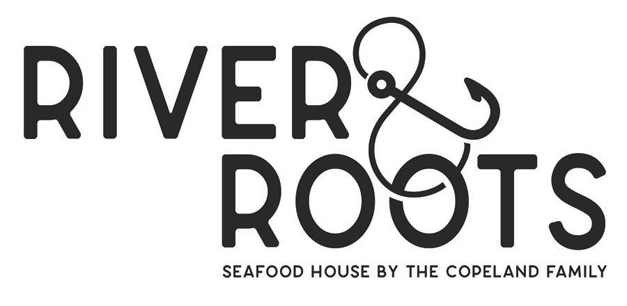 Trademark Logo RIVER & ROOTS SEAFOOD HOUSE BY THE COPELAND FAMILY