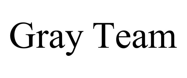 Trademark Logo GRAY TEAM