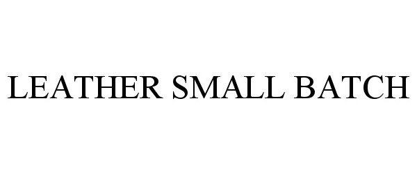 Trademark Logo LEATHER SMALL BATCH