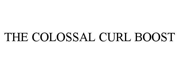Trademark Logo THE COLOSSAL CURL BOOST