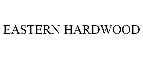 Trademark Logo EASTERN HARDWOOD