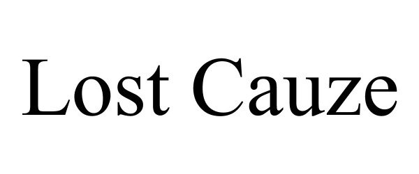 Trademark Logo LOST CAUZE