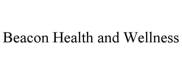 Trademark Logo BEACON HEALTH AND WELLNESS