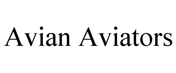Trademark Logo AVIAN AVIATORS