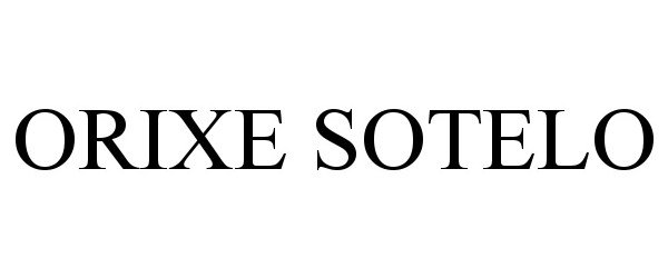 Trademark Logo ORIXE SOTELO