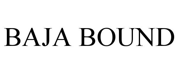Trademark Logo BAJA BOUND