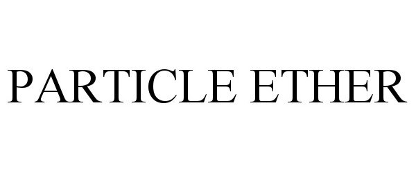 Trademark Logo PARTICLE ETHER