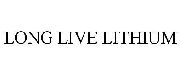 Trademark Logo LONG LIVE LITHIUM