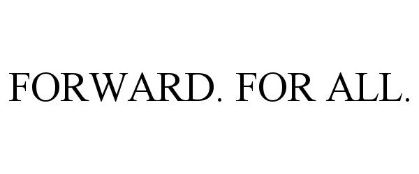  FORWARD. FOR ALL.
