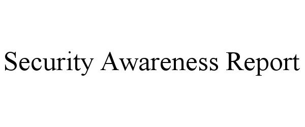 Trademark Logo SECURITY AWARENESS REPORT