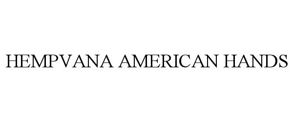 Trademark Logo HEMPVANA AMERICAN HANDS