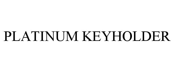 Trademark Logo PLATINUM KEYHOLDER