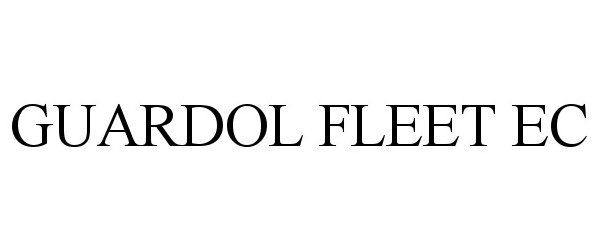 Trademark Logo GUARDOL FLEET EC