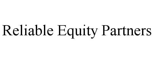  RELIABLE EQUITY PARTNERS