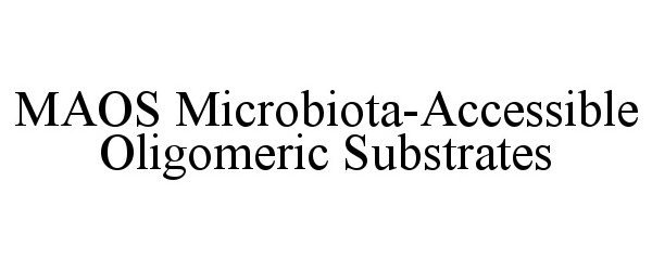 MAOS MICROBIOTA-ACCESSIBLE OLIGOMERIC SUBSTRATES