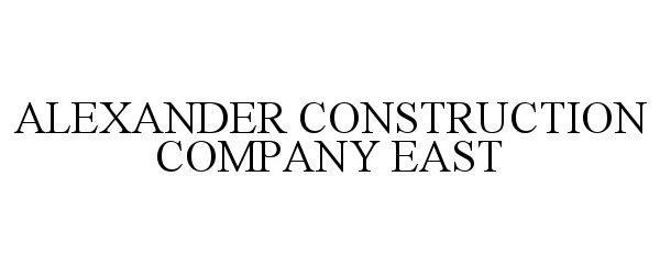  ALEXANDER CONSTRUCTION COMPANY EAST