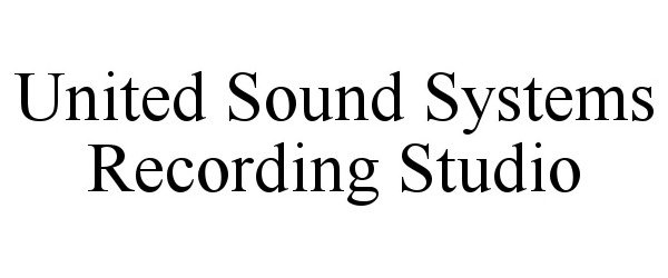 Trademark Logo UNITED SOUND SYSTEMS RECORDING STUDIO