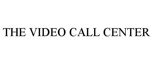  THE VIDEO CALL CENTER