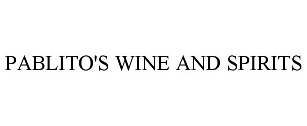 Trademark Logo PABLITO'S WINE AND SPIRITS