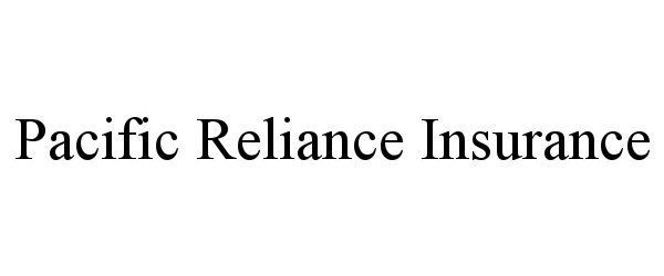  PACIFIC RELIANCE INSURANCE