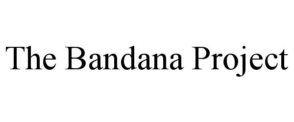 THE BANDANA PROJECT