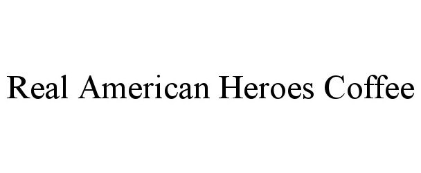 Trademark Logo REAL AMERICAN HEROES COFFEE
