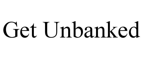Trademark Logo GET UNBANKED