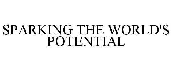  SPARKING THE WORLD'S POTENTIAL
