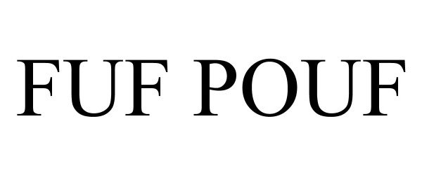 Trademark Logo FUF POUF
