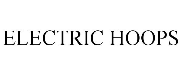 Trademark Logo ELECTRIC HOOPS