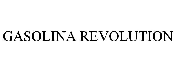 Trademark Logo GASOLINA REVOLUTION