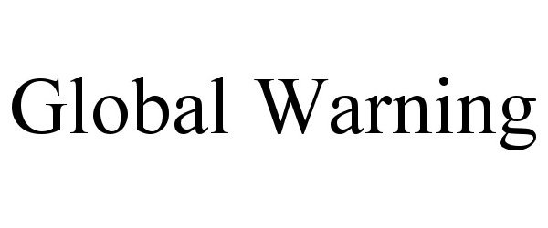 Trademark Logo GLOBAL WARNING